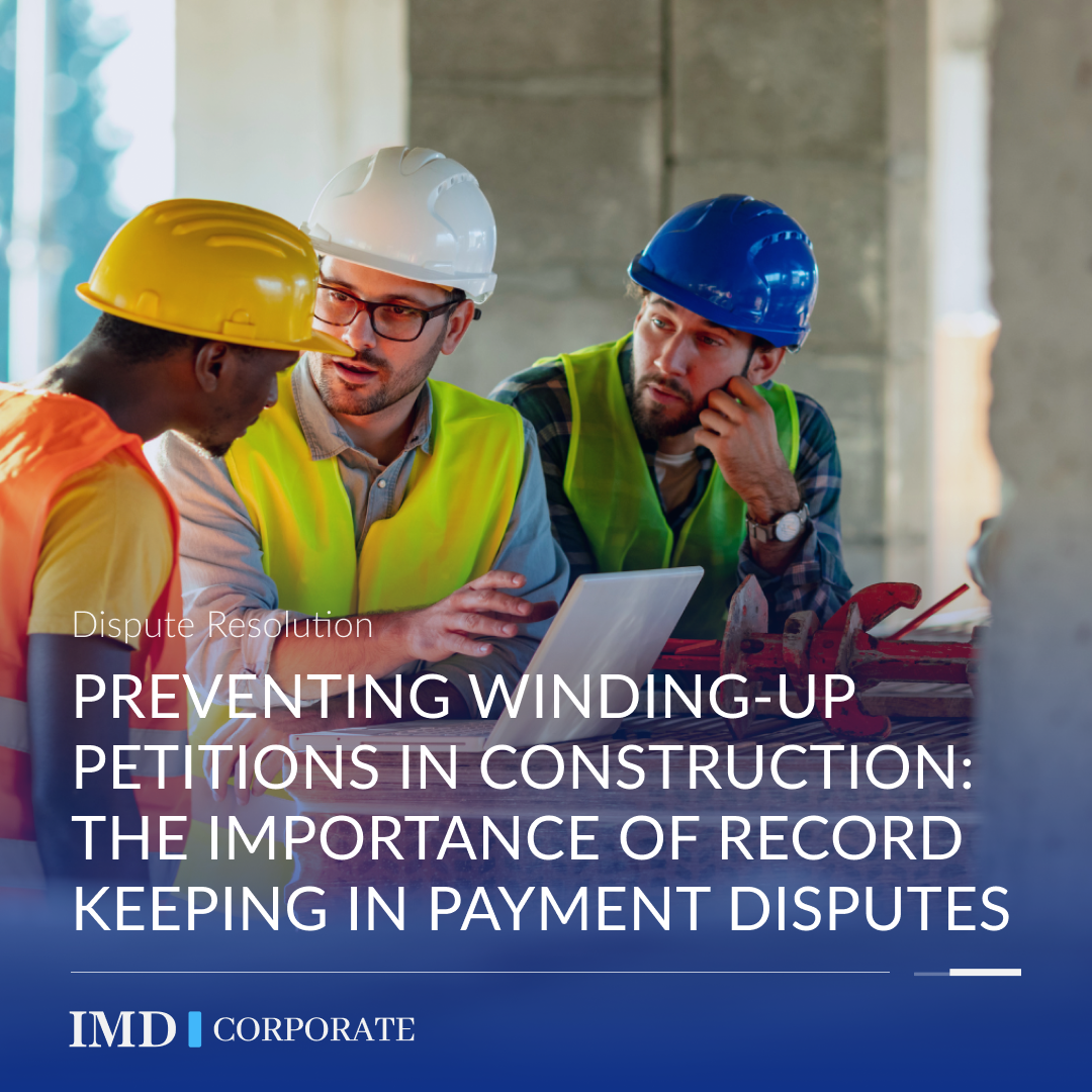 Preventing Winding-Up Petitions in Construction: The Importance of Record Keeping in Payment Disputes